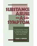 Substance Abuse As Symptom: A Psychoanalytic Critique of Treatment Approaches and the Cultural Beliefs That Sustain Them