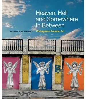 Heaven, Hell and Somewhere in Between: Portuguese Popular Art