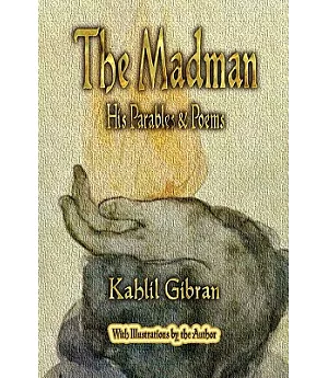 The Madman: His Parables & Poems