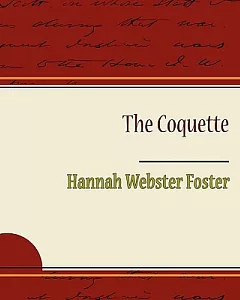 The Coquette: The History Of Eliza Wharton