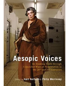 Aesopic Voices: Re-Framing Truth Through Concealed Ways of Presentation in the 20th and 21st Centuries