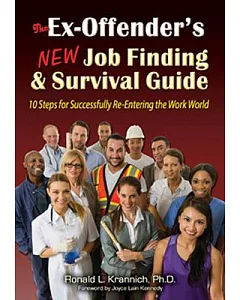 The Ex-Offender’s New Job Finding & Survival Guide: 10 Steps for Successfully Re-Entering the Work World