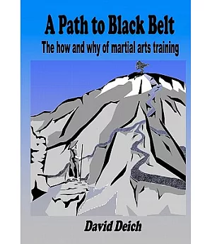 A Path to Black Belt: The How and Why of Martial Arts Training
