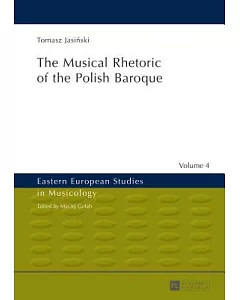The Musical Rhetoric of the Polish Baroque