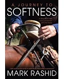 Journey to Softness: In Search of Feel and Connection With the Horse