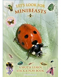 Let’s Look for Minibeasts: A Spot & Learn, Stick & Play Book