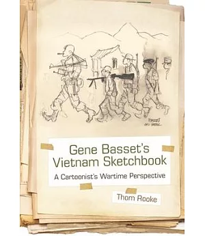 Gene Basset’s Vietnam Sketchbook: A Cartoonist’s Wartime Perspective