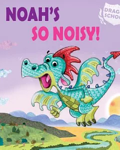 Noah’s So Noisy!