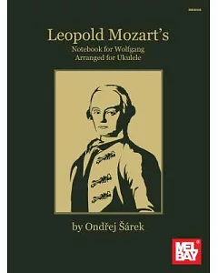 Leopold Mozart’s Notebook for Wolfgang Arranged for Ukulele