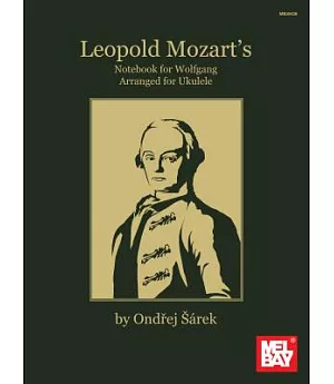 Leopold Mozart’s Notebook for Wolfgang Arranged for Ukulele