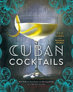 Cuban Cocktails: 100 Classic & Modern Drinks