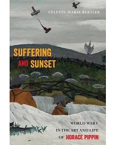 Suffering and Sunset: World War I in the Art and Life of Horace Pippin