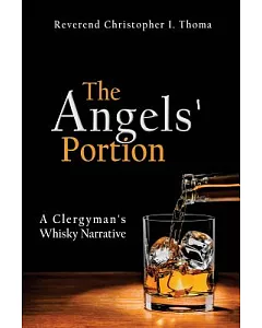 The Angels’ Portion: A Clergyman’s Whisky Narrative