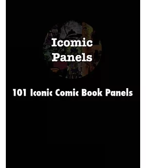 101 Iconic Comic Book Panels