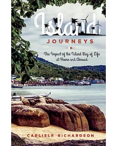 Island Journeys: The Impact of the Island Way of Life at Home and Abroad