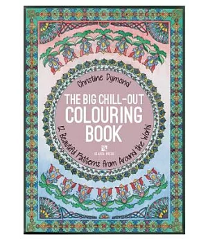 The Big Chill-Out Colouring Book: 12 Beautiful Patterns from Around the World