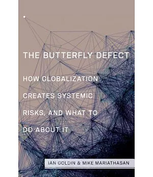 The Butterfly Defect: How Globalization Creates Systemic Risks, and What to Do About It