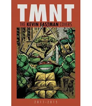 TMNT: The Kevin Eastman Covers 2011-2015