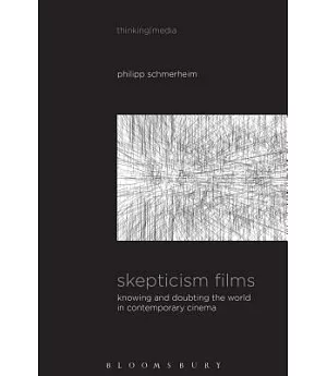 Skepticism Films: Knowing and Doubting the World in Contemporary Cinema