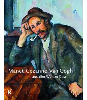 Manet Cézanne Van Gogh: aus aller Welt zu Gast
