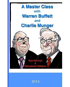 A Master Class With Warren Buffett and Charlie Munger 2014: The Q&a Sessions of the 2014 Berkshire Hathaway Inc. Shareholders Me