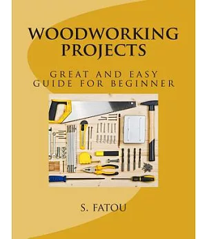 Woodworking Projects: Great and Easy Guide for Beginner