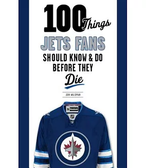 100 Things Jets Fans Should Know & Do Before They Die