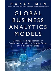 Global Business Analytics Models: Concepts and Applications in Predictive, Healthcare, Supply Chain, and Finance Analytics