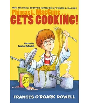 Phineas L. MacGuire... Gets Cooking!