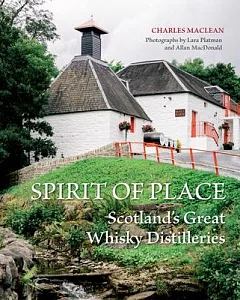 Spirit of Place: Scotland’s Great Whisky Distilleries