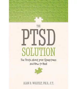 The PTSD Solution: The Truth About Your Symptoms and How to Heal