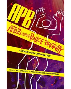 APB: Artists Against Police Brutality: A Comic Book Anthology