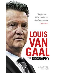 Louis Van Gaal: The Biography