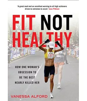 Fit Not Healthy: How One Woman’s Obsession to Be the Best Nearly Killed Her