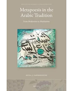 Metapoesis in the Arabic Tradition: From Modernists to Muhdathun