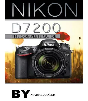 Nikon D7200: The Complete Guide