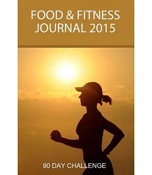 Food & Fitness Journal 2015: 90 Day Challenge