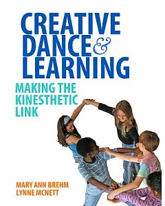 Creative Dance and Learning: Making the Kinesthetic Link