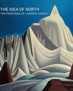 The Idea of North: The Paintings of Lawren Harris