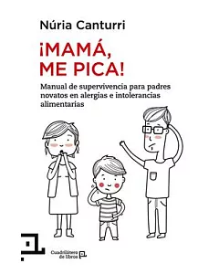 Mamá, me pica: Manual De Supervivencia Para Padres Novatos En Alergias E Intolerancias Alimentarias