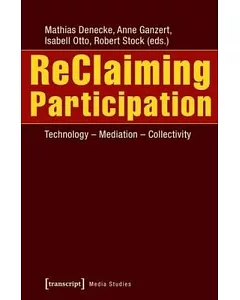 Reclaiming Participation: Technology - Mediation - Collectivity