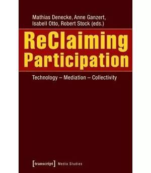 Reclaiming Participation: Technology - Mediation - Collectivity