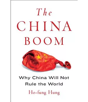 The China Boom: Why China Will Not Rule the World