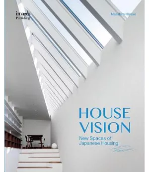 House Vision: New Spaces for Japanese Residential Architecture