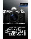 Mastering the Olympus OM-D E-M5 Mark II