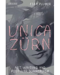 Unica Zürn: Art, Writing and Postwar Surrealism