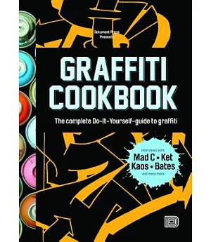 Graffiti Cookbook: The Complete Do-it-Yourself-Guide to Graffiti