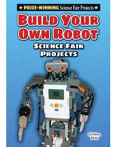 Build Your Own Robot Science Fair Projects
