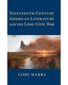 Nineteenth-Century American Literature and the Long Civil War