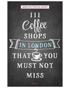 111 Coffee Shops in London That You Must Not Miss